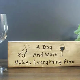 Hand painted "A dog and wine makes everything fine" wooden sign